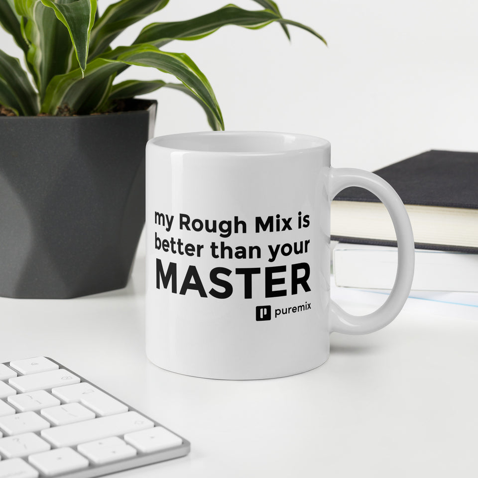 My Rough Mix Is Better Than Your Master Mug